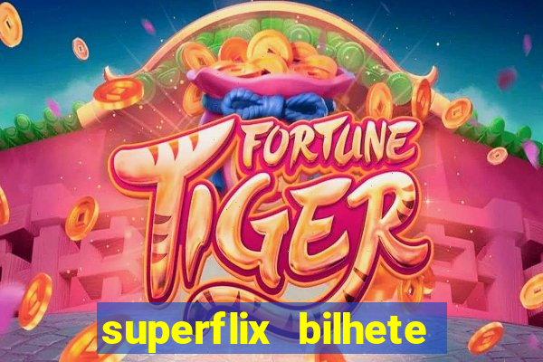 superflix bilhete de loteria